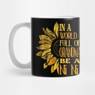 Sunflower- In the world full of Grandmas, be Ni Ni T-Shirt T-Shirt T-Shirt Mug